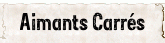 Aimants Carrés